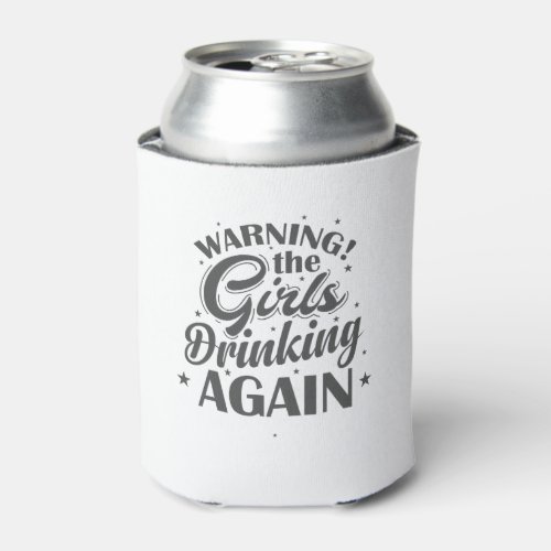 Warning the Girls drinking again Freunde Can Cooler