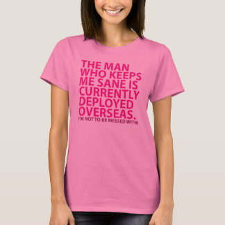 Warning!  The man who keeps me sane... T-Shirt