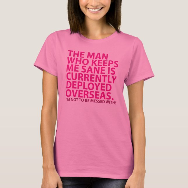 Warning!  The man who keeps me sane... T-Shirt (Front)