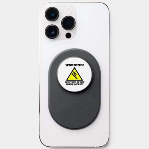 Warning The Stairs Of Life Can Be Slippery PopSocket