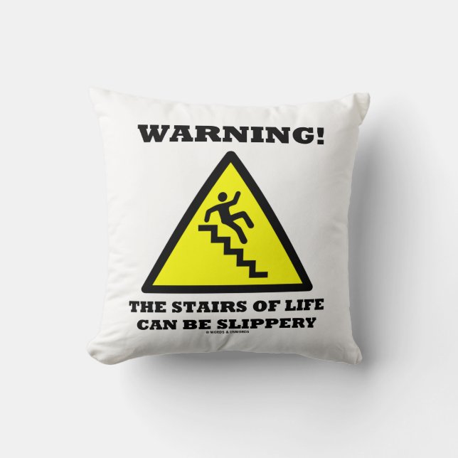 Warning! The Stairs Of Life Can Be Slippery Throw Pillow (Front)