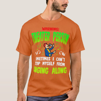 Warning Theater Person Sometimes I Cant Stop MysFr T-Shirt