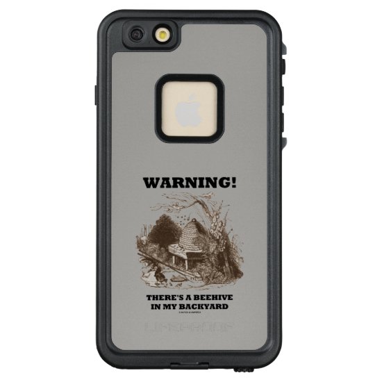 Warning! There's A Beehive In My Backyard Beekeep LifeProof FRĒ iPhone 6/6s Plus Case