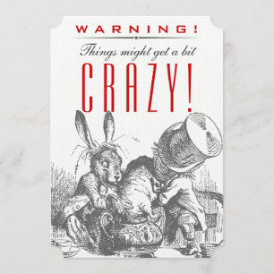 WARNING! Things Might Get a Bit CRAZY! Mad Hatter Invitation