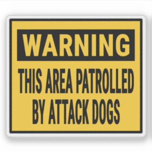 Warning This Area Patrolled By Attack Dogs Sticker