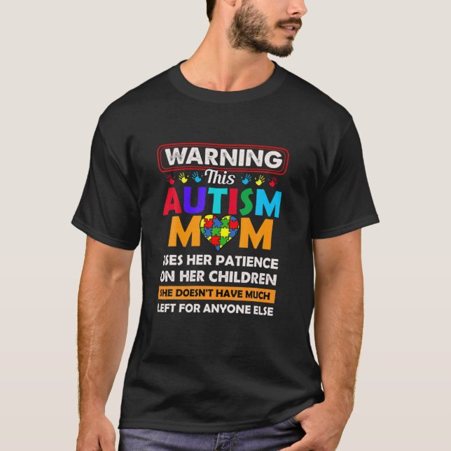 Warning This Autism Mom Uses Her Patience On Her C T-Shirt (Front)