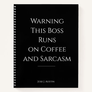 Warning This Boss Runs on Coffee and Sarcasm Notebook