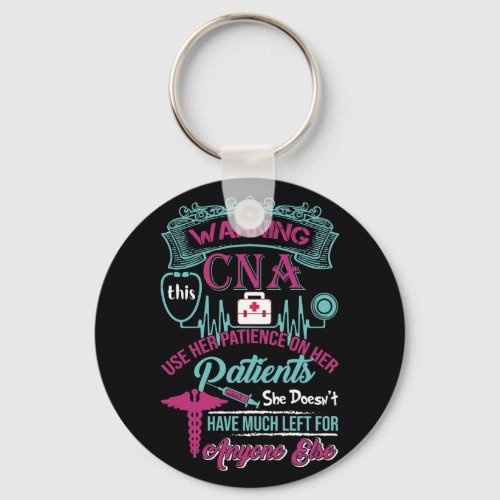 Warning This Cna Use Her Patience On Her Patients Keychain