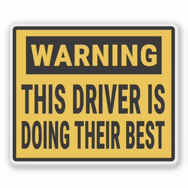 Warning This Driver is Doing Their Best Sticker (Front)