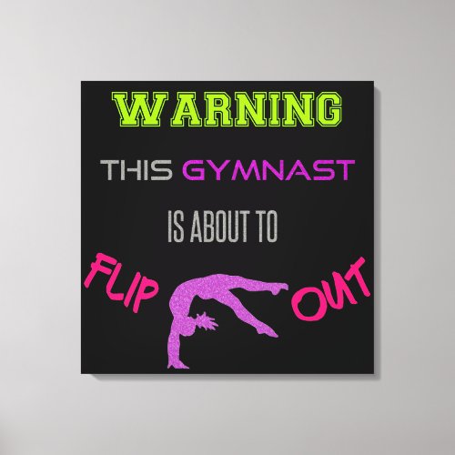 Warning This Gymnast Is About To Flip Out Canvas Print