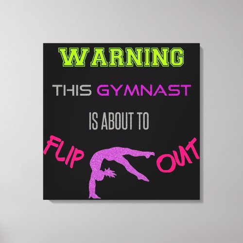 Warning This Gymnast Is About To Flip Out Canvas Print