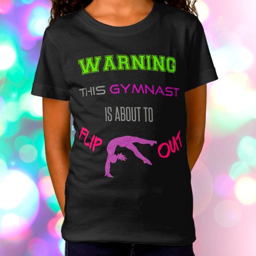 Warning This Gymnast Is About To Flip Out T_Shirt