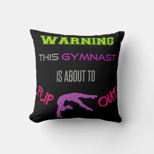 Warning This Gymnast Is About To Flip Out Throw Pillow