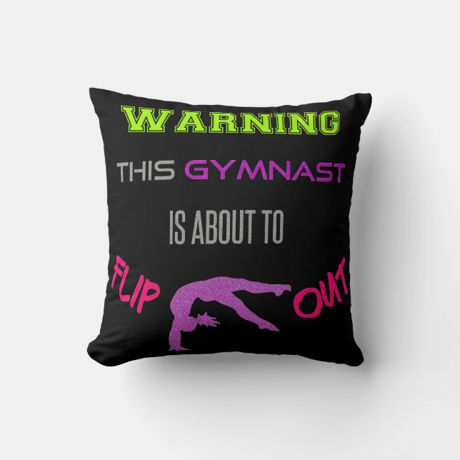 Warning This Gymnast Is About To Flip Out Throw Pillow (Front)