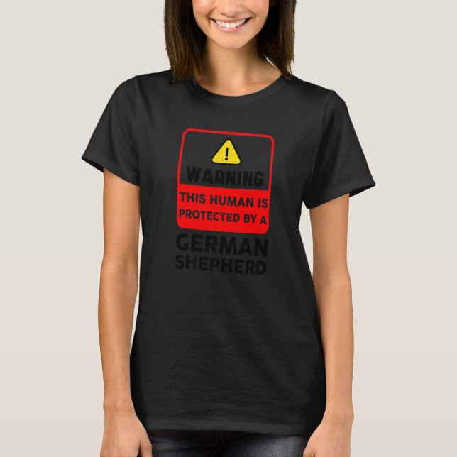 Warning This Human Is Protected By A German Shephe T-Shirt (Front)