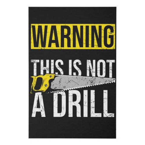 WARNING This Is Not A Drill Funny Carpenter Tools Faux Canvas Print