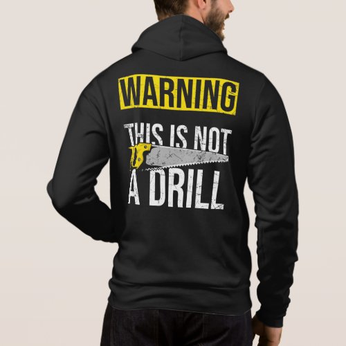 WARNING This Is Not A Drill Funny Carpenter Tools Hoodie