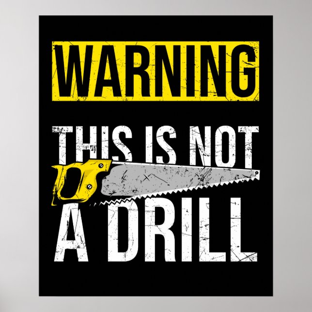 WARNING This Is Not A Drill Funny Carpenter Tools Poster (Front)