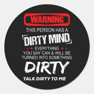 Warning This Person Has A Dirty Mind Everythign Yo Classic Round Sticker