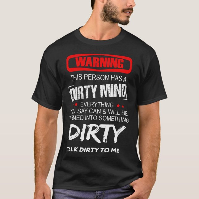 Warning This Person Has A Dirty Mind Everythign Yo T-Shirt (Front)