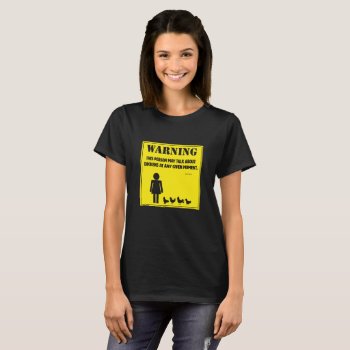 Warning:  This Person May Talk About Chickens T-shirt by ChickinBoots at Zazzle