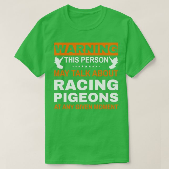 Warning This Person May Talk About Racing Pigeons  T-Shirt (Design Front)