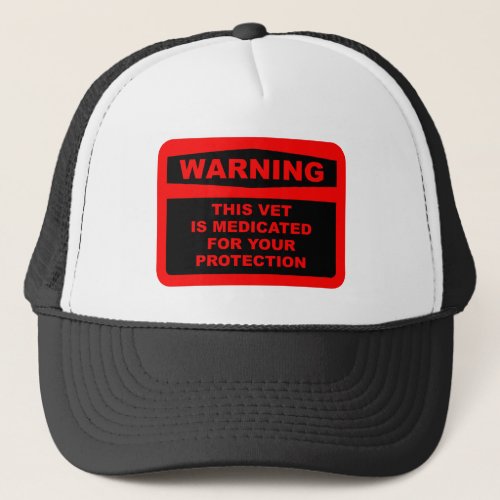 WARNING THIS VET IS MEDICATED FOR YOUR PROTECTION TRUCKER HAT