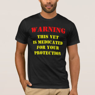 WARNING: THIS VET IS MEDICATED T-Shirt