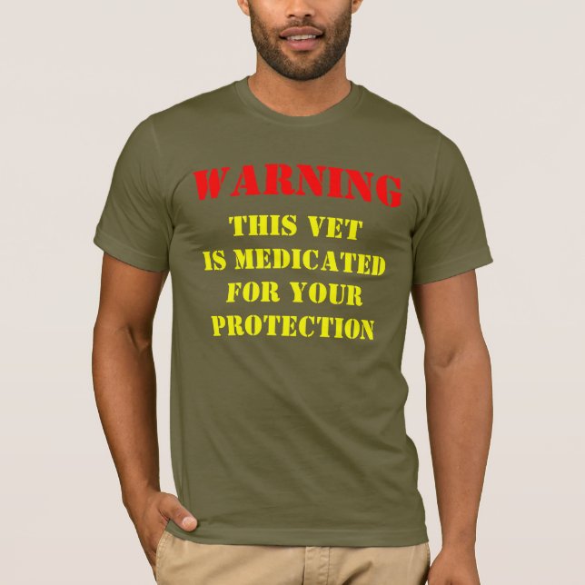 WARNING: THIS VET IS MEDICATED T-Shirt (Front)