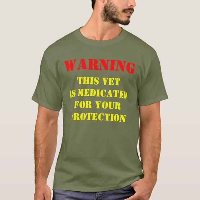WARNING: THIS VET IS MEDICATED T-Shirt (Front)