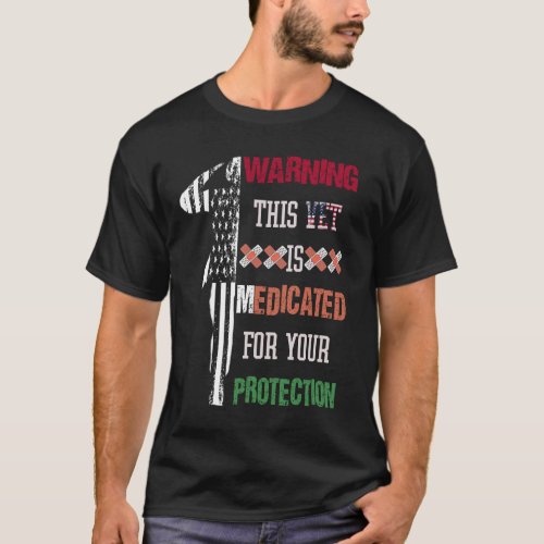 Warning This Vete Is Medicated For Your Protection T_Shirt