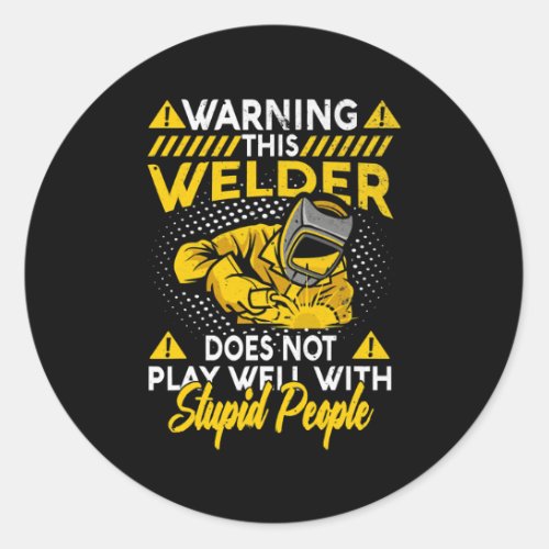 Warning This Welder Does Not Play Well Funny Classic Round Sticker