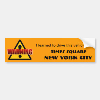 Warning Times Square bumper sticker