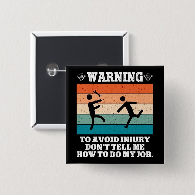 WARNING To Avoid Injury Don't Tell Me Retro Funny Button (Front & Back)