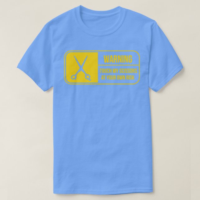 Warning Touch My Scissors Barber Haircut Hairdress T-Shirt (Design Front)