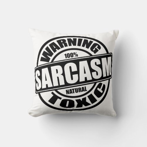 Warning Toxic Sarcasm Funny Quote Throw Pillow