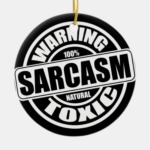 Warning Toxic Sarcasm Label Ceramic Ornament