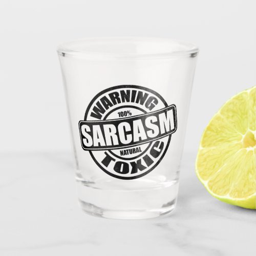 Warning Toxic Sarcasm Shot Glass