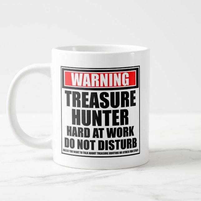 Warning Treasure Hunter Hard At Work Giant Coffee Mug (Left)