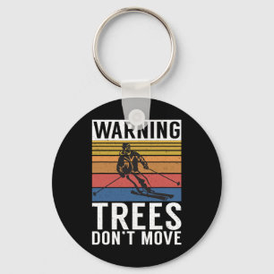 Warning Trees Dont Move Snow Winter Sport Skier  Keychain