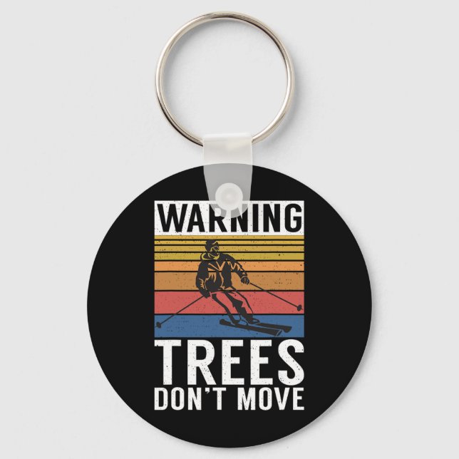 Warning Trees Dont Move Snow Winter Sport Skier  Keychain (Front)