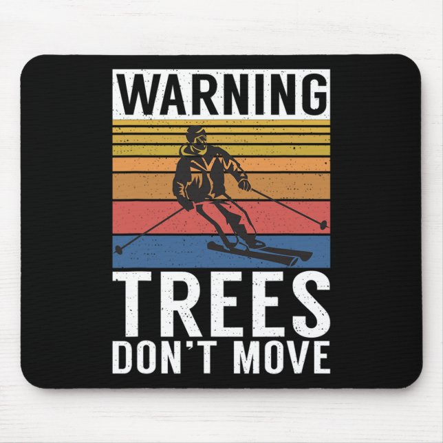 Warning Trees Dont Move Snow Winter Sport Skier  Mouse Pad (Front)