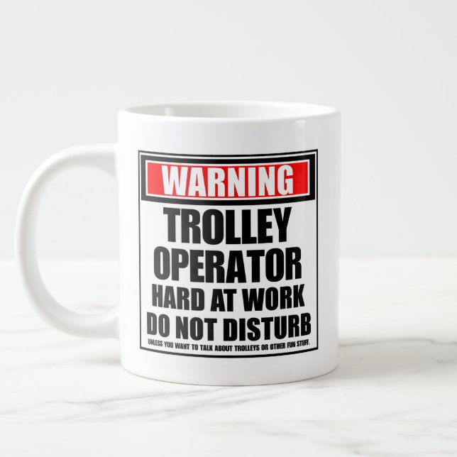 Warning Trolley Operator Hard At Work Giant Coffee Mug (Left)