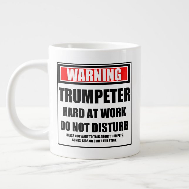 Warning Trumpeter Hard At Work Do Not Disturb Giant Coffee Mug (Left)