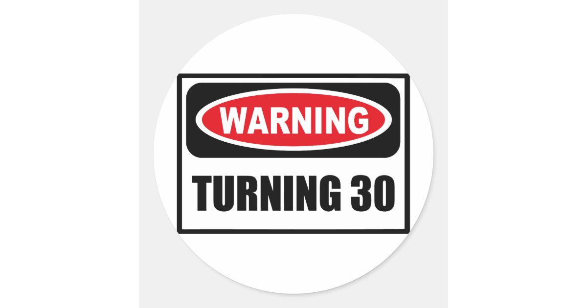 Warning TURNING 30 Sticker | Zazzle