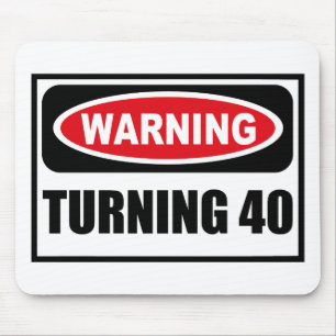 Warning TURNING 40 Mousepad