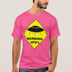 Warning Ufo'S 	 - Funny Warning Sign For Flying U. T-Shirt