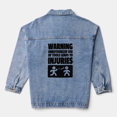 Warning Unauthorized Use Of Tools Leads To Injurie Denim Jacket