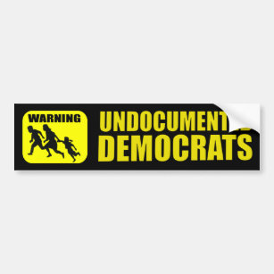 Warning: Undocumented Democrats Bumper Sticker