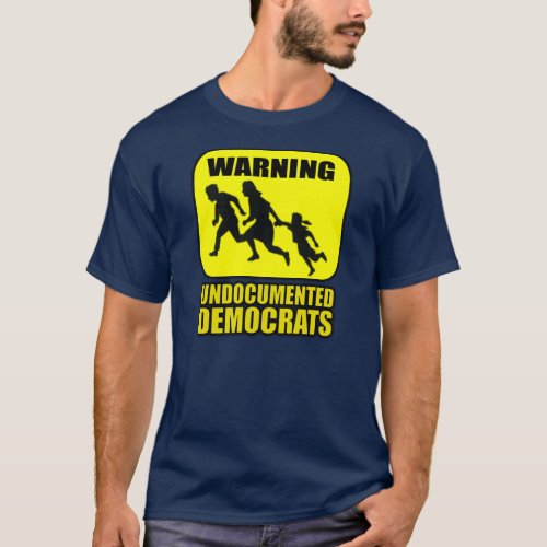 Warning Undocumented Democrats T_Shirt